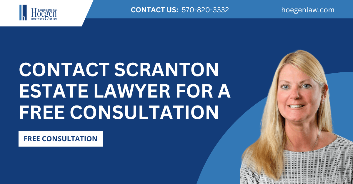 estate lawyer Scranton, PA - Hoegen & Associates, P.C.
