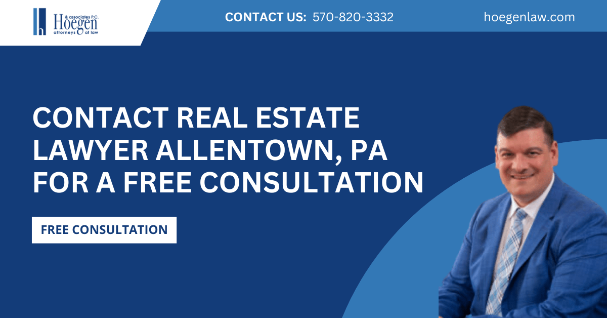 real estate lawyer Allentown, PA - Hoegen & Associates, P.C.