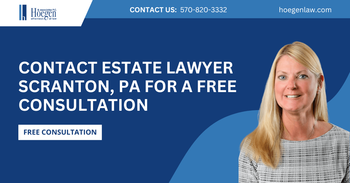 estate lawyer Scranton, PA - Hoegen & Associates, P.C.